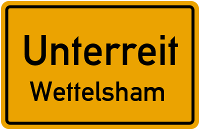 Ortsschild Unterreit Wettelsham