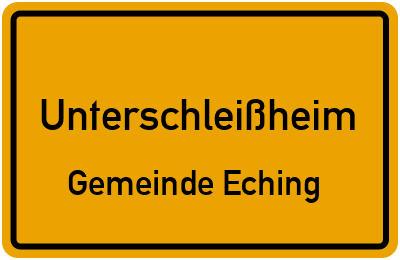 Ortsschild Unterschleißheim Gemeinde Eching