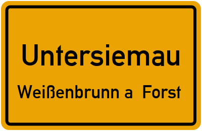 Ortsschild Untersiemau Weißenbrunn a. Forst