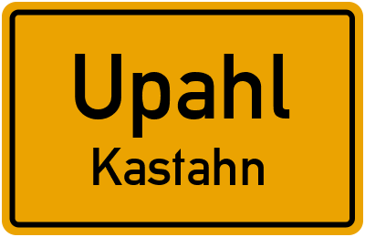 Ortsschild Upahl Kastahn