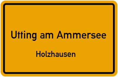 Ortsschild Utting am Ammersee Holzhausen
