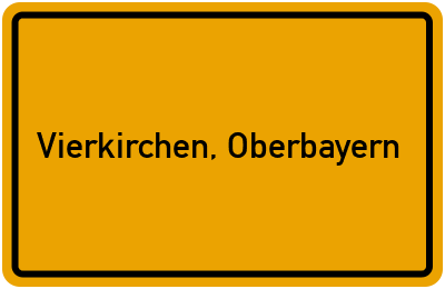 Ortsschild von Gemeinde Vierkirchen, Oberbayern in Bayern