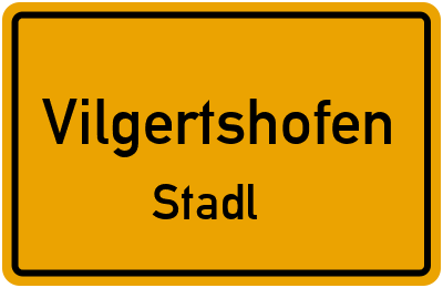 Ortsschild Vilgertshofen Stadl