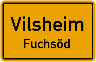 Ortsschild Vilsheim Fuchsöd