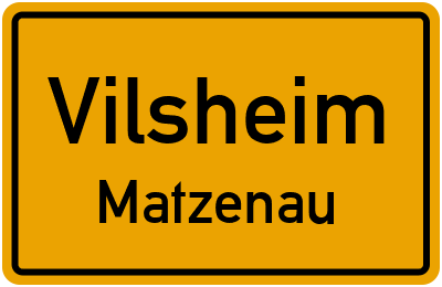Ortsschild Vilsheim Matzenau