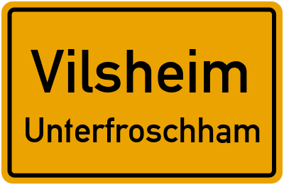 Ortsschild Vilsheim Unterfroschham