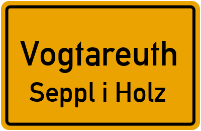 Ortsschild Vogtareuth Seppl i Holz