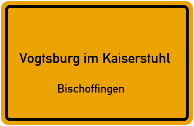 Ortsschild Vogtsburg im Kaiserstuhl Bischoffingen