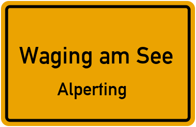 Ortsschild Waging am See Alperting