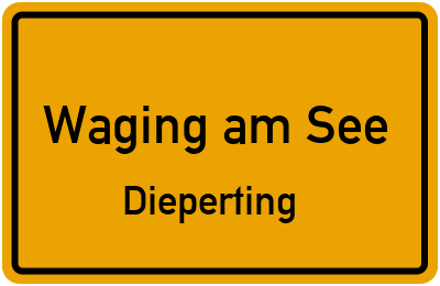 Ortsschild Waging am See Dieperting