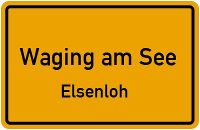 Straßenverzeichnis Waging am See Elsenloh