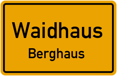 Ortsschild Waidhaus Berghaus