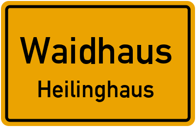 Ortsschild Waidhaus Heilinghaus