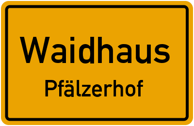 Ortsschild Waidhaus Pfälzerhof