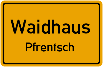 Ortsschild Waidhaus Pfrentsch