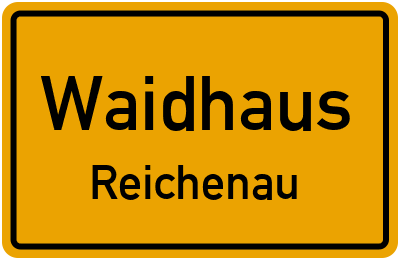 Ortsschild Waidhaus Reichenau