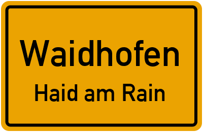Ortsschild Waidhofen Haid am Rain