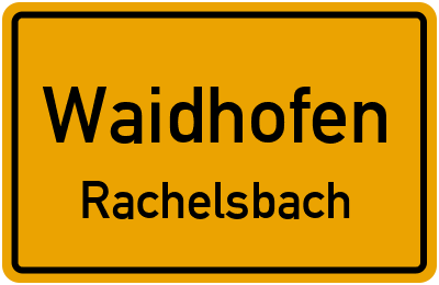 Ortsschild Waidhofen Rachelsbach