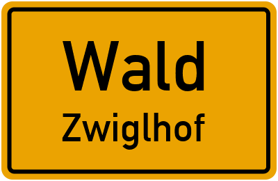 Ortsschild Wald Zwiglhof
