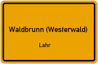 Ortsschild Waldbrunn (Westerwald) Lahr