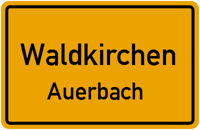 Ortsschild Waldkirchen Auerbach