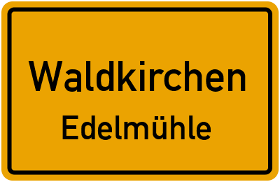 Ortsschild Waldkirchen Edelmühle