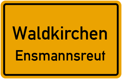 Ortsschild Waldkirchen Ensmannsreut