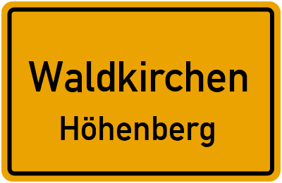 Ortsschild Waldkirchen Höhenberg