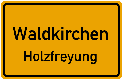 Ortsschild Waldkirchen Holzfreyung