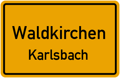 Ortsschild Waldkirchen Karlsbach