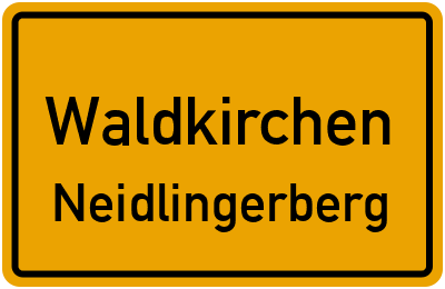 Ortsschild Waldkirchen Neidlingerberg