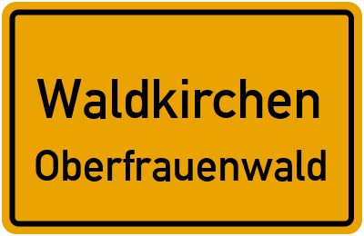 Ortsschild Waldkirchen Oberfrauenwald