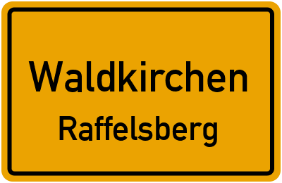Ortsschild Waldkirchen Raffelsberg