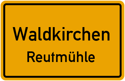 Ortsschild Waldkirchen Reutmühle