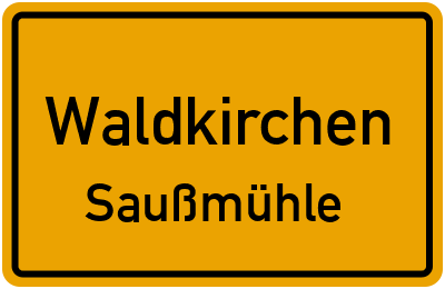 Ortsschild Waldkirchen Saußmühle