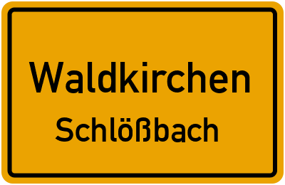 Ortsschild Waldkirchen Schlößbach
