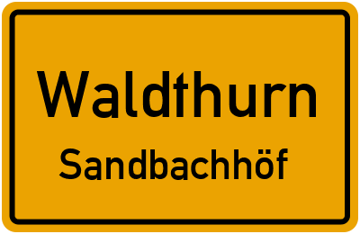 Ortsschild Waldthurn Sandbachhöf