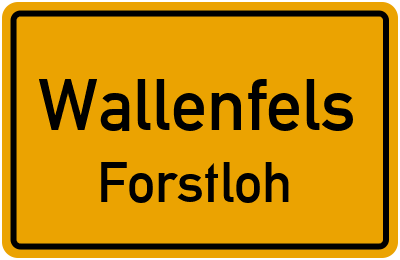 Ortsschild Wallenfels Forstloh