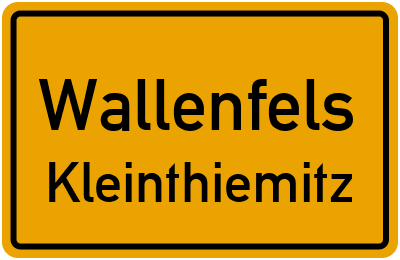 Ortsschild Wallenfels Kleinthiemitz