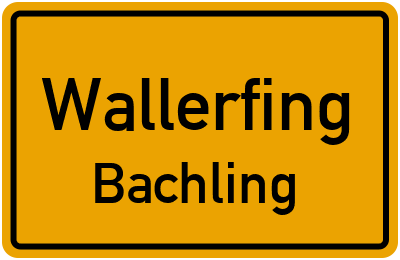 Ortsschild Wallerfing Bachling