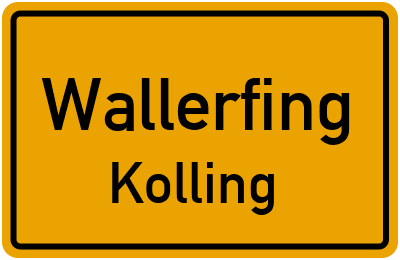 Ortsschild Wallerfing Kolling