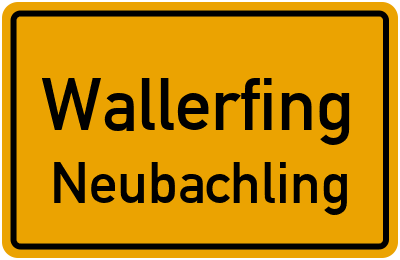 Ortsschild Wallerfing Neubachling