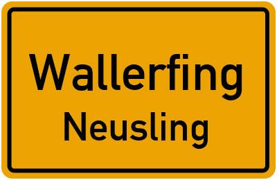 Ortsschild Wallerfing Neusling