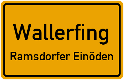 Ortsschild Wallerfing Ramsdorfer Einöden