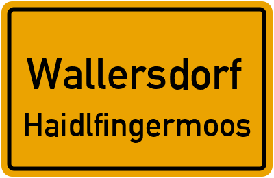 Ortsschild Wallersdorf Haidlfingermoos