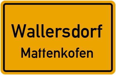 Ortsschild Wallersdorf Mattenkofen