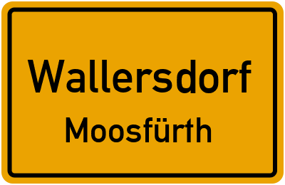 Ortsschild Wallersdorf Moosfürth