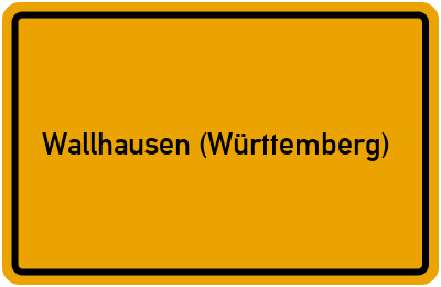 Ortsschild von Gemeinde Wallhausen (Württemberg) in Baden-Württemberg