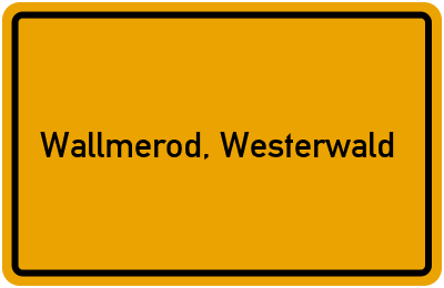 Ortsschild von Gemeinde Wallmerod, Westerwald in Rheinland-Pfalz