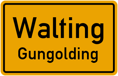 Ortsschild Walting Gungolding